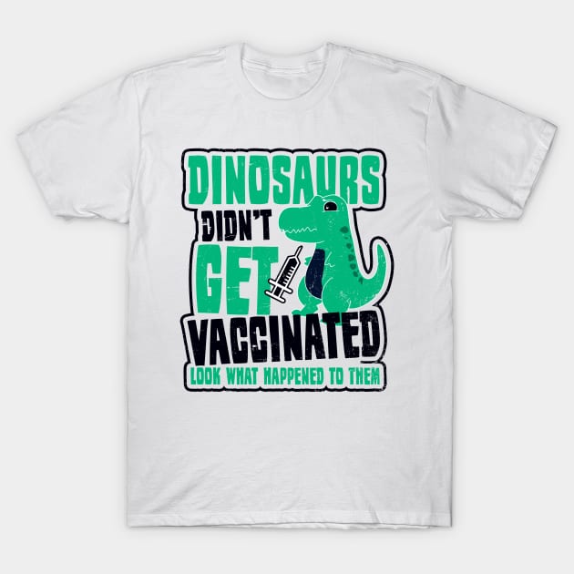 Pro Vaccine Shirt | Dinosaurs Didn't Get Vaccinated T-Shirt by Gawkclothing